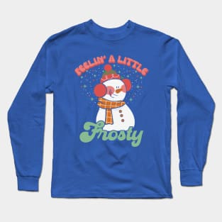 Feelin' A little Frosty Long Sleeve T-Shirt